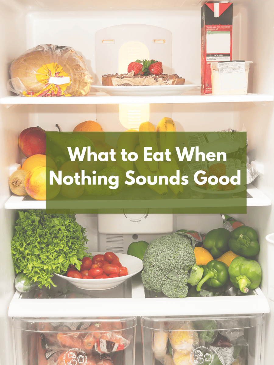 What to eat when nothing sounds good cover photo